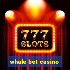 whale bet casino